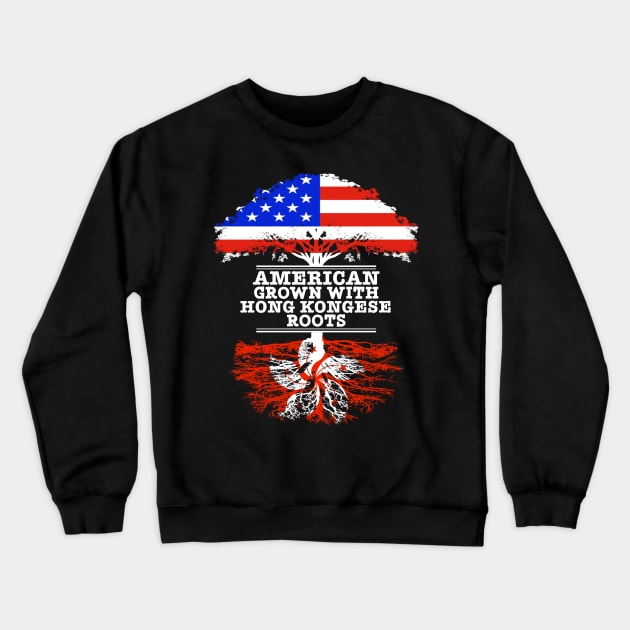 American Grown With Hong Kongese Roots - Gift for Hong Kongese With Roots From Hong Kong Crewneck Sweatshirt by Country Flags